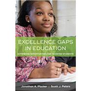 Excellence Gaps in Education by Plucker, Jonathan A.; Peters, Scott J., 9781612509921