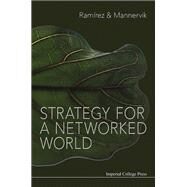 Strategy for a Networked World by Ramirez, Rafael; Mannervik, Ulf, 9781783269921