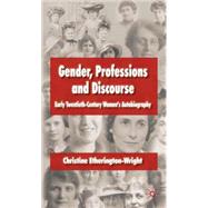 Gender, Professions and Discourse Early Twentieth-Century Women's Autobiography by Etherington-Wright, Christine, 9780230219922