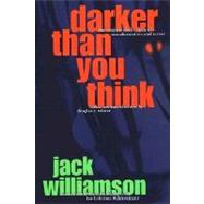 Darker Than You Think by Williamson, Jack, 9780312869922