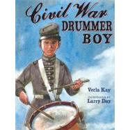 Civil War Drummer Boy by Kay, Verla; Day, Larry, 9780399239922