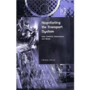 Negotiating the Transport System: User Contexts, Experiences and Needs by RajT,Fiona, 9780754649922