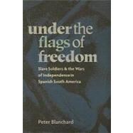Under the Flags of Freedom by Blanchard, Peter, 9780822959922