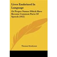 Lives Enshrined in Language : Or Proper Names Which Have Become Common Parts of Speech (1922) by Stenhouse, Thomas, 9781104249922