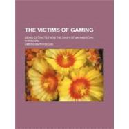 The Victims of Gaming by Physician, American, 9781154509922