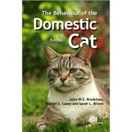 The Behaviour of the Domestic Cat by Bradshaw, John W. S.; Casey, Rachel A.; Brown, Sarah L., 9781845939922