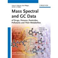 Mass Spectral and GC Data of Drugs, Poisons, Pesticides, Pollutants and Their Metabolites by Maurer, Hans H.; Pfleger, Karl; Weber, Armin A., 9783527329922