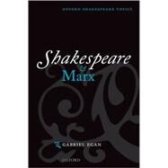 Shakespeare And Marx by Egan, Gabriel, 9780199249923