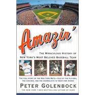 Amazin' The Miraculous History of New York's Most Beloved Baseball Team by Golenbock, Peter, 9780312309923