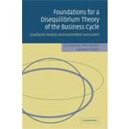 Foundations for a Disequilibrium Theory of the Business Cycle: Qualitative Analysis and Quantitative Assessment by Carl Chiarella , Peter Flaschel , Reiner Franke, 9780521369923