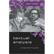 Textual Analysis : A Beginner's Guide by Alan McKee, 9780761949923