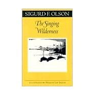 The Singing Wilderness by Olson, Sigurd F., 9780816629923