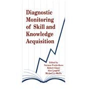 Diagnostic Monitoring of Skill and Knowledge Acquisition by Frederiksen; Norman, 9780898599923