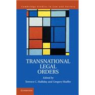 Transnational Legal Orders by Halliday, Terence C.; Shaffer, Gregory, 9781107069923