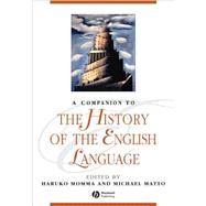 A Companion to the History of the English Language by Momma, Haruko; Matto, Michael, 9781405129923