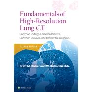 Fundamentals of High-Resolution Lung CT Common Findings, Common Patterns, Common Diseases and Differential Diagnosis by Elicker, Brett M; Webb, W. Richard, 9781496389923