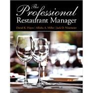 The Professional Restaurant Manager by Hayes, David K.; Miller, Allisha A.; Ninemeier, Jack D., 9780132739924
