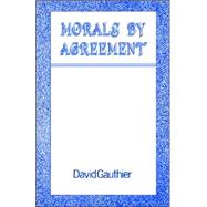 Morals by Agreement by Gauthier, David, 9780198249924