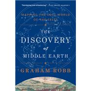 The Discovery of Middle Earth Mapping the Lost World of the Celts by Robb, Graham, 9780393349924