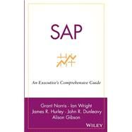 SAP An Executive's Comprehensive Guide by Norris, Grant; Wright, Ian; Hurley, James R.; Dunleavy, John R.; Gibson, Alison, 9780471249924