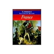 The Cambridge Illustrated History of France by Colin Jones , Foreword by Emmanuel Le Roy Ladurie, 9780521669924