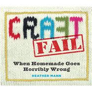 Craft Fail by Mann, Heather, 9780761179924