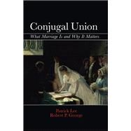 Conjugal Union by Lee, Patrick; George, Robert P., 9781107059924