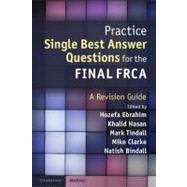 Practice Single Best Answer Questions for the Final FRCA by Ebrahim, Hozefa; Hasan, Khalid; Tindall, Mark; Clarke, Michael; Bindall, Natish, 9781107679924