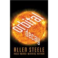 Orbital Decay by Allen Steele, 9781480439924