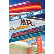 Mr. Breakfast by Carroll, Jonathan, 9781612199924
