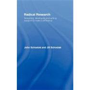 Radical Research: Designing, Developing and Writing Research to Make a Difference by Schostak, John; Schostak, Jill, 9780203939925