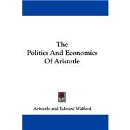 The Politics and Economics of Aristotle by Aristotle; Walford, Edward; Gillies, John (CON), 9780548319925