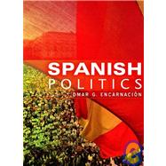Spanish Politics Democracy after Dictatorship by Encarnación, Omar G., 9780745639925