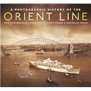 A Photographic Hist Orient Line by Frame, Chris; Cross, Rachelle; Henderson, Robert; Cremer, Doug, 9780750969925
