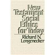 New Testament Social Ethics for Today by Longenecker, Richard N., 9780802819925