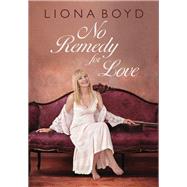 No Remedy for Love by Boyd, Liona; Newquist, H. P., 9781459739925