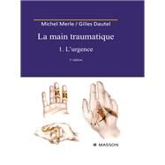 La Main traumatique. Tome 1. L'Urgence by Michel Merle; Gilles Dautel, 9782994099925