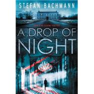 A Drop of Night by Bachmann, Stefan, 9780062289926