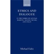 Ethics and Dialogue In the Works of Levinas, Bakhtin, Mandel'shtam, and Celan by Eskin, Michael, 9780198159926