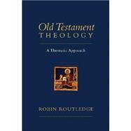 Old Testament Theology: A Thematic Approach by Routledge, Robin, 9780830839926