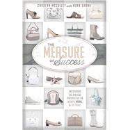 The Measure of Success Uncovering the Biblical Perspective on Women, Work, and the Home by McCulley, Carolyn; Shank, Nora, 9781433679926