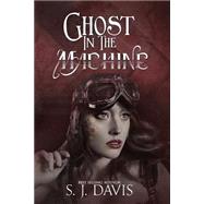 Ghost in the Machine by Davis, S. J., 9781508469926