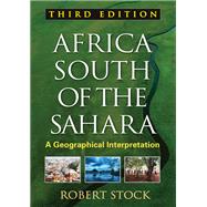 Africa South of the Sahara, Third Edition : A Geographical Interpretation by Stock, Robert, 9781606239926