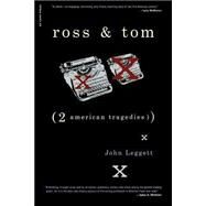 Ross And Tom Two American Tragedies by Leggett, John, 9780306809927