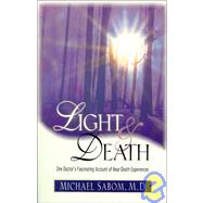 Light and Death : One Doctor's Fascinating Account of near-Death Experiences by Michael Sabom, M.D., 9780310219927