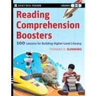 Reading Comprehension Boosters 100 Lessons for Building Higher-Level Literacy, Grades 3-5 by Gunning, Thomas G., 9780470399927