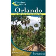 Five-Star Trails: Orlando Your Guide to the Area's Most Beautiful Hikes by Friend, Sandra, 9780897329927