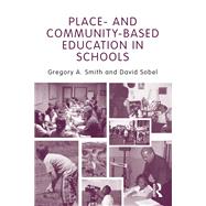 Place- and Community-Based Education in Schools by Gregory A. Smith; David Sobel, 9781134999927