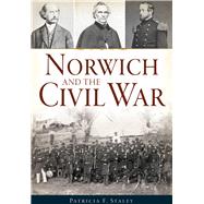 Norwich and the Civil War by Staley, Patricia F., 9781626199927
