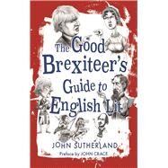 The Good Brexiteer's Guide to English Lit by Sutherland, John; Crace, John, 9781780239927